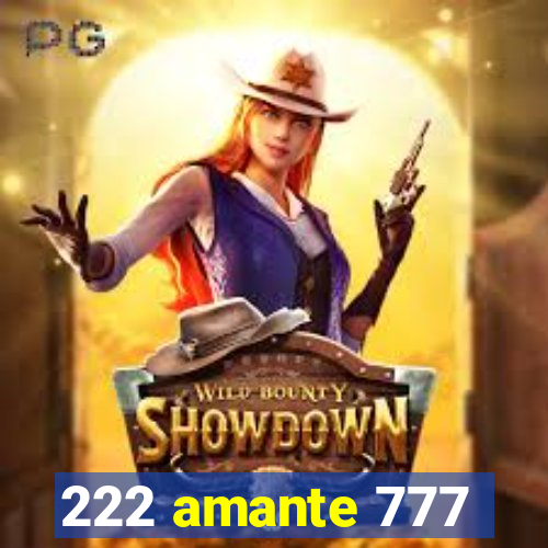 222 amante 777